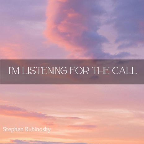 I'm Listening For The Call | Boomplay Music