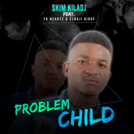 Problem Child ft. Tk Heartz & Elhaj Diouf | Boomplay Music