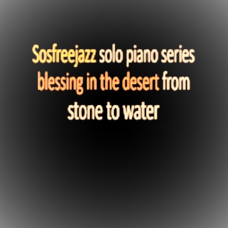 Blessing in the Desert From Stone Waters Sosfreejazz | Boomplay Music