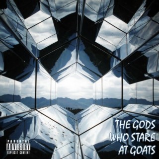 The Gods Who Stare At GOATs