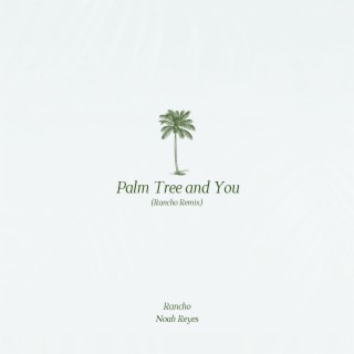 Palm Tree and You (Rancho Remix)