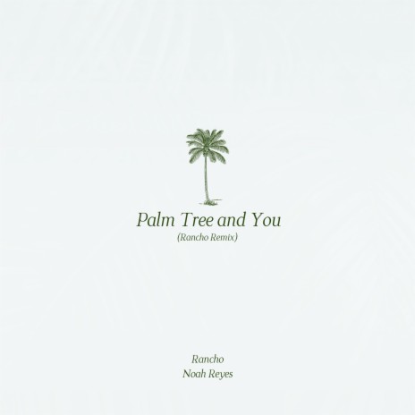 Palm Tree and You (Rancho Remix) ft. Rancho | Boomplay Music
