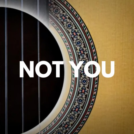 Not You | Boomplay Music