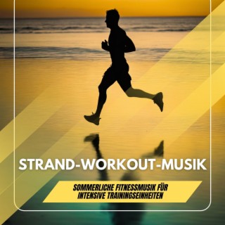 Strand-Workout-Musik - Sommerliche Fitnessmusik für intensive Trainingseinheiten