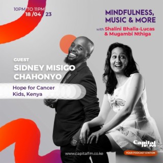 Mindfulness Music & More With Shalini Bhalla Lucas & Mugambi Nthiga With Sydney Chahonyo