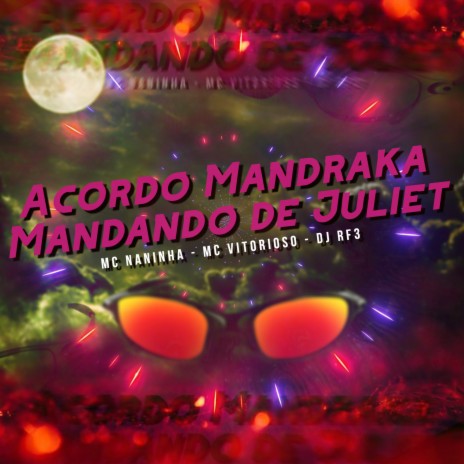 Acordo Mandraka Mandando de Juliet ft. MC Vitorioso & DJ RF3 | Boomplay Music