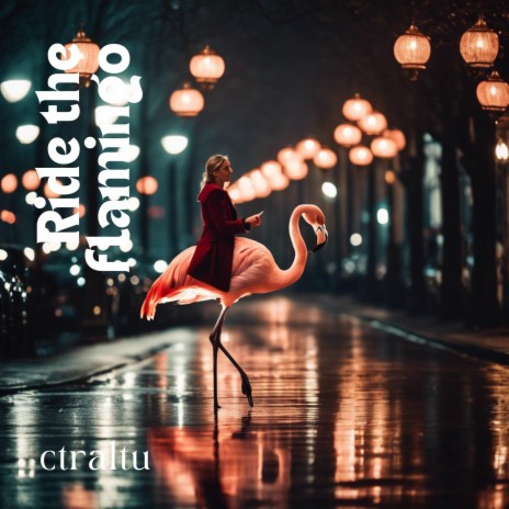 Ride the flamingo | Boomplay Music