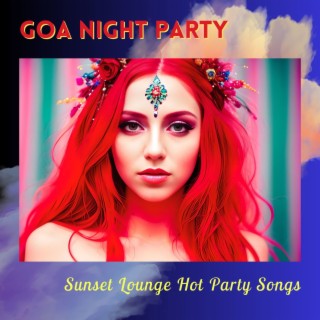 Goa Night Party - Sunset Lounge Hot Party Songs
