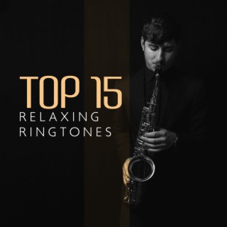 Top 15 Relaxing Ringtones – Low Tempo Jazz Mix (Sax, Trumpet & Piano Instrumental Music)