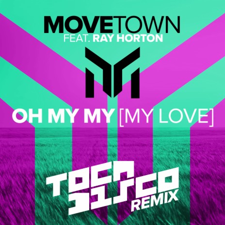 Oh My My (My Love) (Tocadisco Extended Remix) ft. Ray Horton