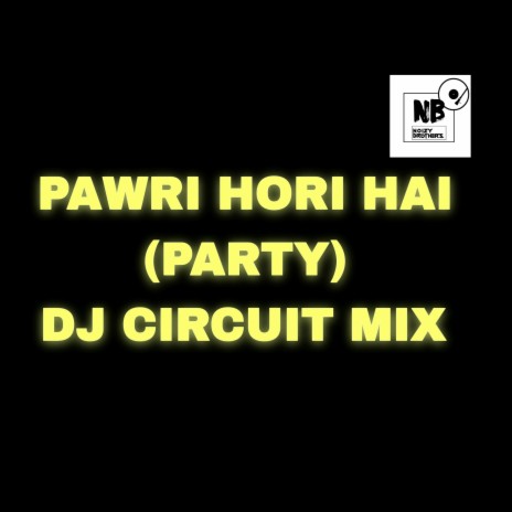 Pawri Hori Hai (Party) Tiktok (DJ CIRCUIT MIX)