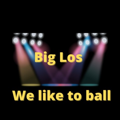 we like to ball | Boomplay Music