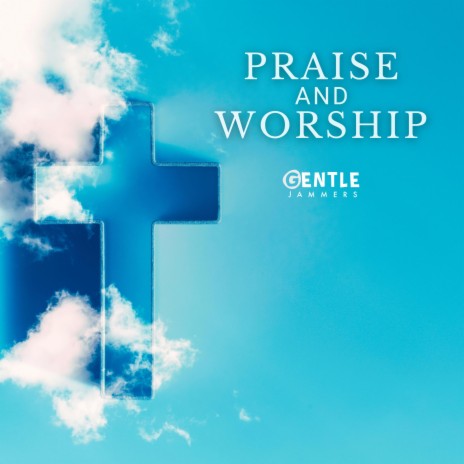 Praise And Worship | Boomplay Music