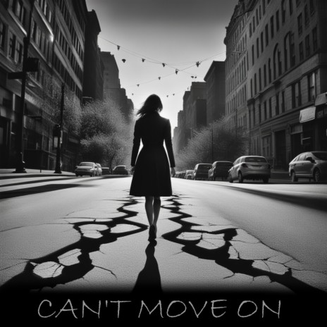 Can't move on | Boomplay Music