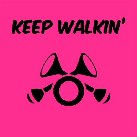 Keep Walkin'