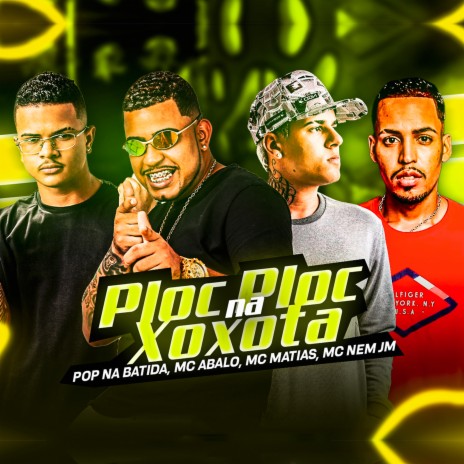 Ploc Ploc na Xoxota (Bregafunk Remix) ft. Pop Na Batida, Mc Matias & Mc nem jm | Boomplay Music