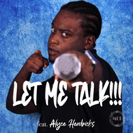 Let Me Talk!!! ft. Alyce Hendericks | Boomplay Music