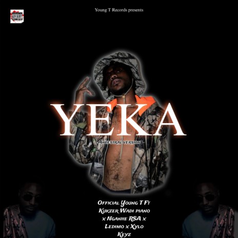 Yeka (OfficialYoungT) (Ancestral version) ft. Kukzer Wadi Piano, Ledimo, Nganiie Rsa & Xylo Keyz | Boomplay Music