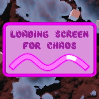 Loading Screen for Chaos