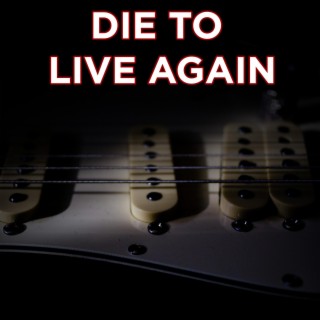 Die To Live Again