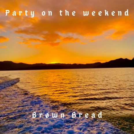 Party on the weekend | Boomplay Music