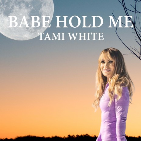 Babe Hold Me | Boomplay Music