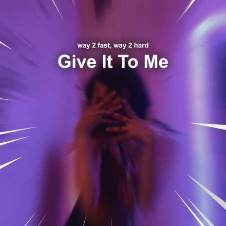 Give It To Me (Hypertechno) ft. Way 2 Hard | Boomplay Music