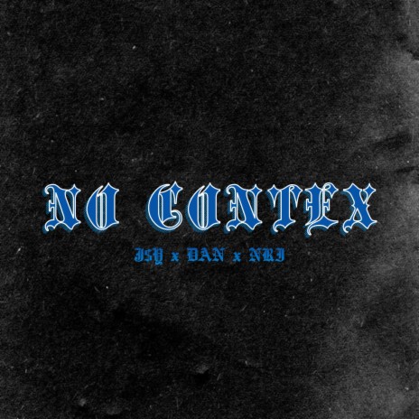 NO CONTEX ft. NRI & DAN | Boomplay Music