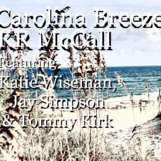 Carolina Breeze ft. Katie Wiseman, Jay Simpson & Tommy Kirk lyrics | Boomplay Music