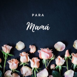 Para Mamá