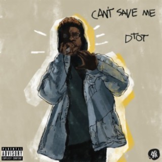 Can't Save Me / DTOT