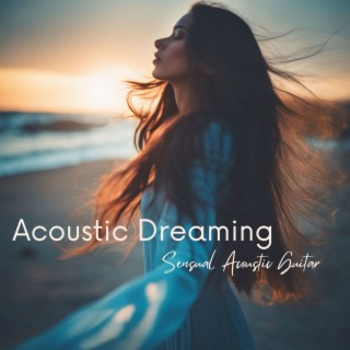 Acoustic Dreaming - Sensual Acoustic Guitar