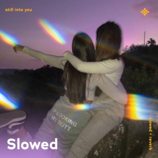 still into you - slowed + reverb