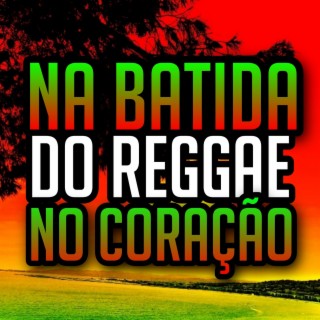 NA BATIDA DO REGGAE NO CORAÇÃO