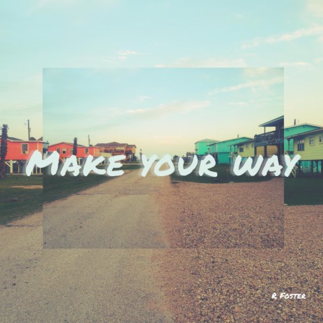 Make Your Way | Boomplay Music