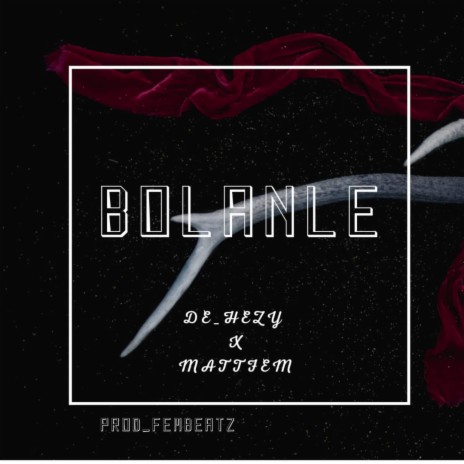 Bolanle ft. De_Hezy & Mattfem