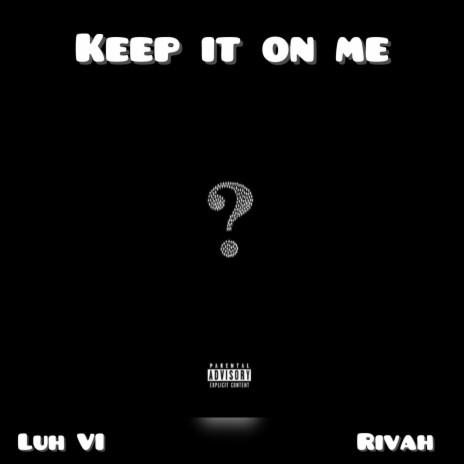 Keep it on me ft. Rivah & Pena | Boomplay Music