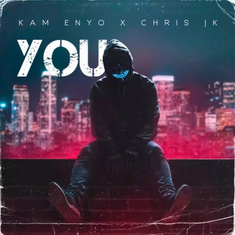 You ft. Chris JK | Boomplay Music