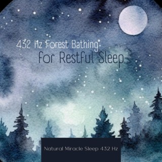 432 Hz Forest Bathing for Restful Sleep