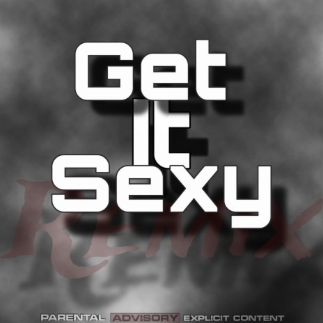 Get it sexy (Z-mix) | Boomplay Music
