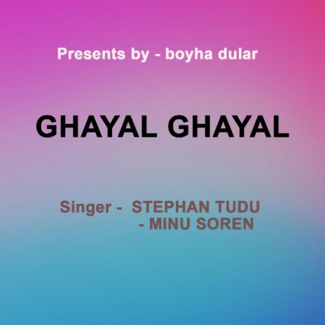 Ghayal Ghayal (Santhali song) ft. Minu Soren | Boomplay Music