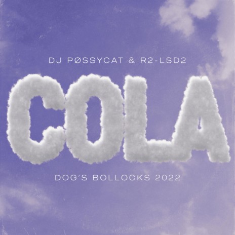 COLA (DOG'S BOLLOCKS 2022) ft. R2-LSD2