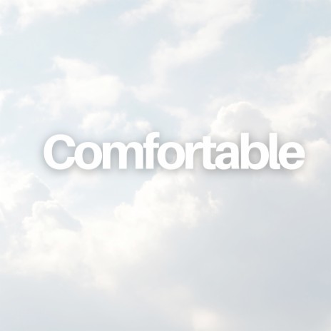 Comfortable | Boomplay Music