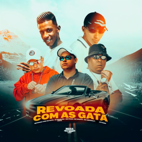 Revoada Com as Gatas ft. Mc Meio Kilo, Jotadin, Mc Marte & Dj Khalifa Original | Boomplay Music