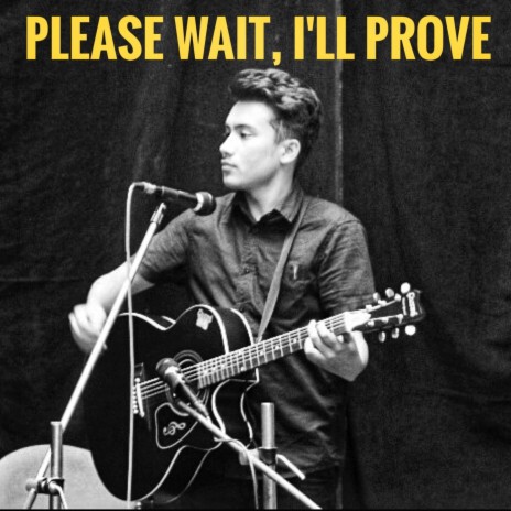 Please wait,ill prove | Boomplay Music