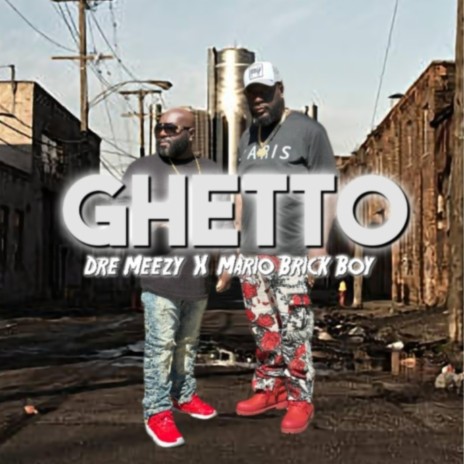 Ghetto ft. Mario Brick Boy | Boomplay Music