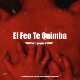 El Feo Te Quimba Como No Te Quimba el Lindo