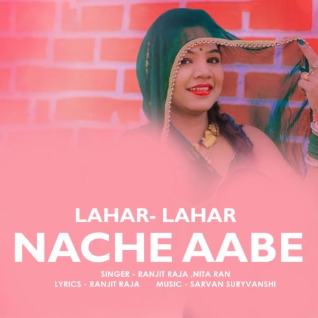 Lahar- Lahar Nache Aabe ft. Nita Rani | Boomplay Music