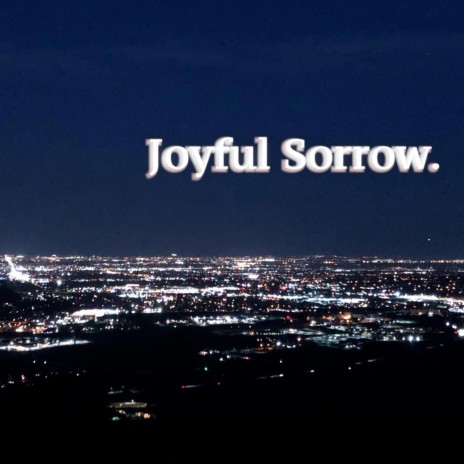 Joyful Sorrow | Boomplay Music