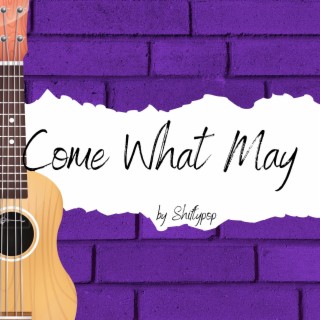 Come What May